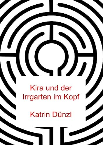 Kira und der Irrgarten im Kopf von epubli GmbH