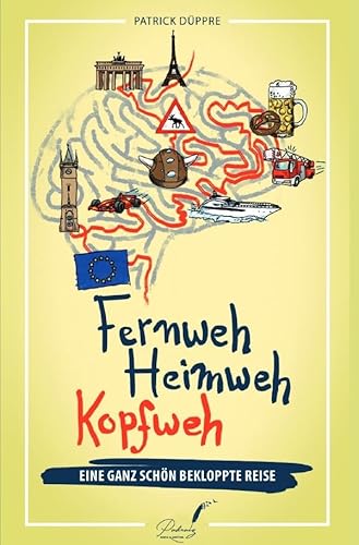 Fernweh, Heimweh, Kopfweh: Eine ganz schön bekloppte Reise von epubli