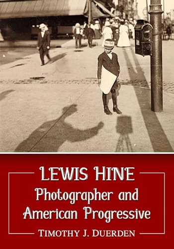 Lewis Hine: Photographer and American Progressive von McFarland