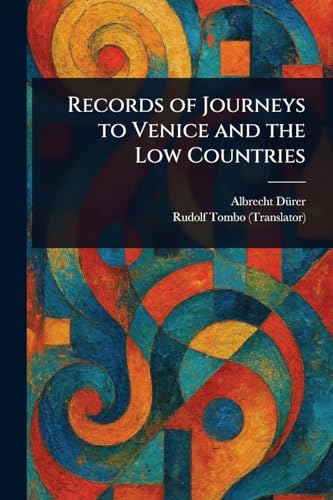 Records of Journeys to Venice and the Low Countries von Anson Street Press