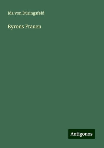Byrons Frauen von Antigonos Verlag