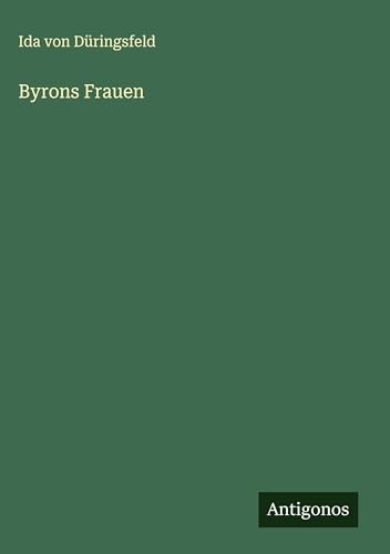 Byrons Frauen von Antigonos Verlag