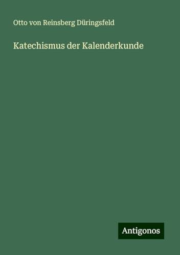 Katechismus der Kalenderkunde von Antigonos Verlag