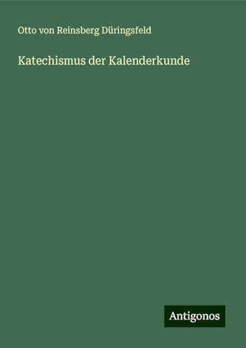 Katechismus der Kalenderkunde von Antigonos Verlag