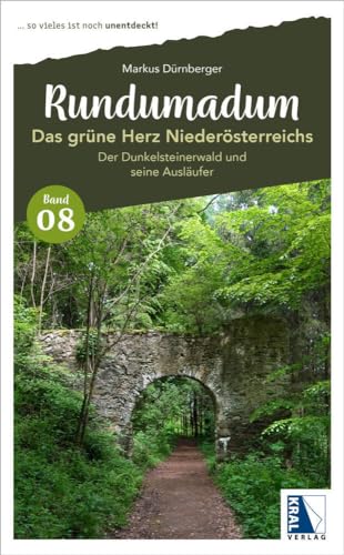 Rundumadum: Das grüne Herz Niederösterreichs: Der Dunkelsteinerwald und seine Ausläufer (Rundumadum: ... so vieles ist noch unentdeckt!) von KRAL