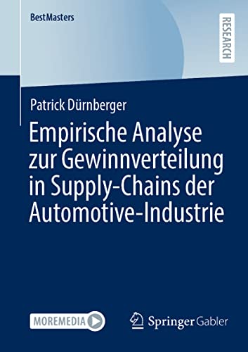 Empirische Analyse zur Gewinnverteilung in Supply-Chains der Automotive-Industrie (BestMasters) von Springer Gabler