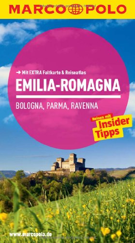 MARCO POLO Reiseführer Emilia-Romagna, Bologna, Parma, Ravenna: Reisen mit Insider-Tipps. Mit EXTRA Faltkarte & Reiseatlas