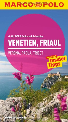 MARCO POLO Reiseführer Venetien, Friaul, Verona, Padua, Triest: Reisen mit Insider-Tipps. Mit EXTRA Faltkarte & Reiseatlas