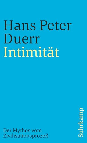 Der Mythos vom Zivilisationsprozeß: Band 2: Intimität (Der Mythos vom Zivilisationsprozess)