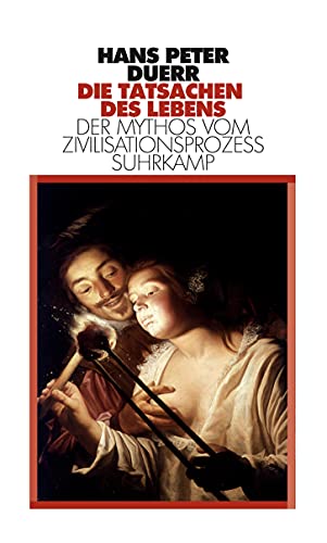 Der Mythos vom Zivilisationsprozeß: Band 5: Die Tatsachen des Lebens (Der Mythos vom Zivilisationsprozess) von Suhrkamp Verlag AG