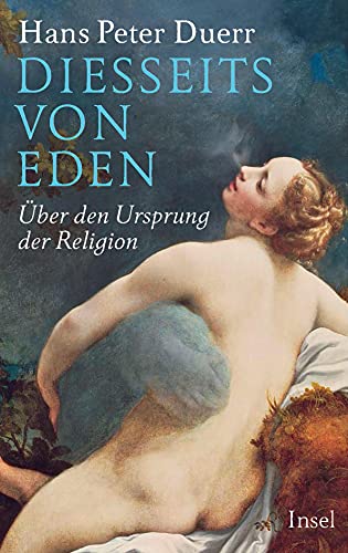 Diesseits von Eden: Über den Ursprung der Religion von Insel Verlag