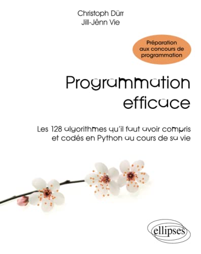 Programmation efficace - 128 algorithmes qu’il faut avoir compris et codés en Python au cours de sa vie: Les 128 algorithmes qu'il faut avoir compris ... au cours de sa vie (Références sciences) von ELLIPSES