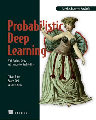 Probabilistic Deep Learning: With Python, Keras and Tensorflow Probability