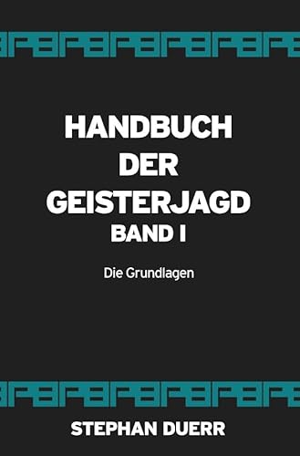 Handbuch der Geisterjagd: Die Grundlagen