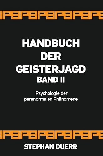 Handbuch der Geisterjagd: Psychologie der paranormalen Phänomene von epubli