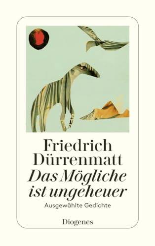 Das Mögliche ist ungeheuer: Ausgewählte Gedichte (detebe) von Diogenes Verlag AG