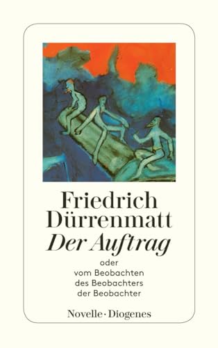 Der Auftrag: oder Vom Beobachten des Beobachters der Beobachter. Novelle in vierundzwanzig Sätzen (detebe)