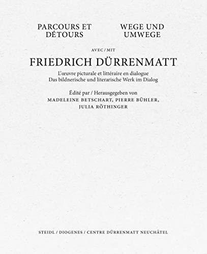 Wege und Umwege mit Friedrich Dürrenmatt Band I, II und III im Schuber: Das bildnerische und literarische Werk im Dialog von Steidl GmbH & Co.OHG
