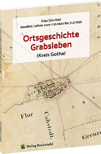 Ortsgeschichte Grabsleben (Kreis Gotha) von Verlag Rockstuhl