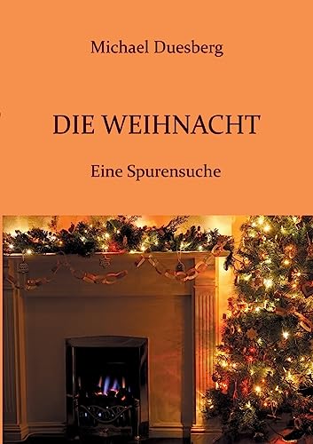 Die Weihnacht: Eine Spurensuche von tredition