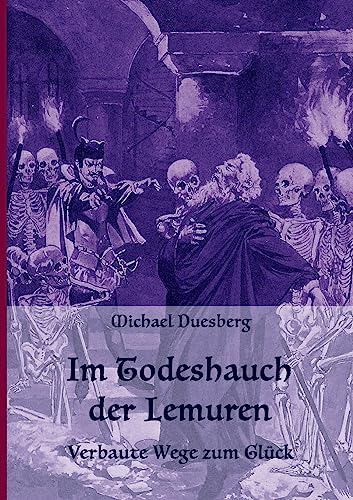 IM TODESHAUCH DER LEMUREN: Verbaute Wege zum Glück von tredition