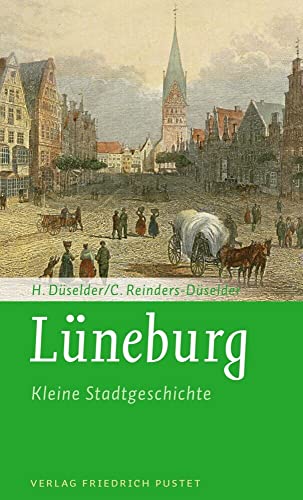 Lüneburg: Kleine Stadtgeschichte (Kleine Stadtgeschichten) von Pustet, F