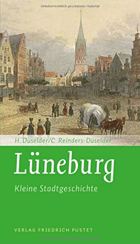 Lüneburg: Kleine Stadtgeschichte (Kleine Stadtgeschichten)