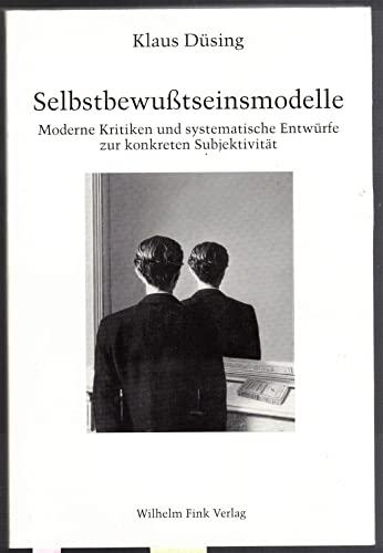 Selbstbewußtseinsmodelle: Moderne Kritiken und systematische Entwürfe zur konkreten Subjektivität