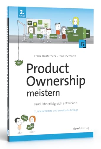 Product Ownership meistern: Produkte erfolgreich entwickeln von Dpunkt.Verlag GmbH