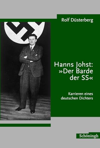 Hanns Johst: "Der Barde der SS": Karrieren eines deutschen Dichters
