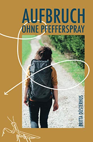 Aufbruch ohne Pfefferspray: Als ich begann, meinen Weg zu gehen