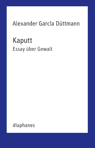 Kaputt: Essay über Gewalt (TransPositionen) von Diaphanes Verlag
