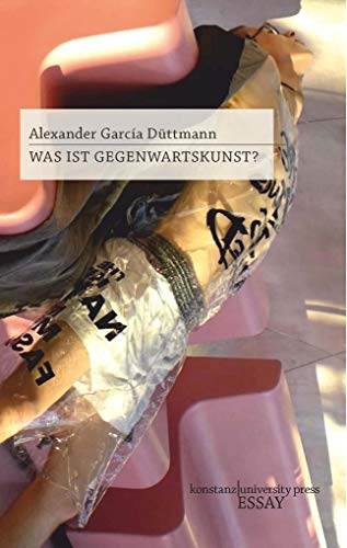 Was ist Gegenwartskunst?: Zur politischen Ideologie (Essay [KUP])