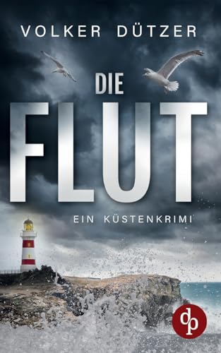 Die Flut: Ein Küstenkrimi von dp DIGITAL PUBLISHERS GmbH