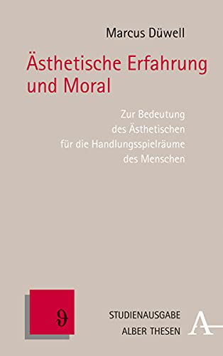 Ästhetische Erfahrung und Moral: Zur Bedeutung des Ästhetischen für die Handlungsspielräume des Menschen (Phänomenologie) von Verlag Karl Alber