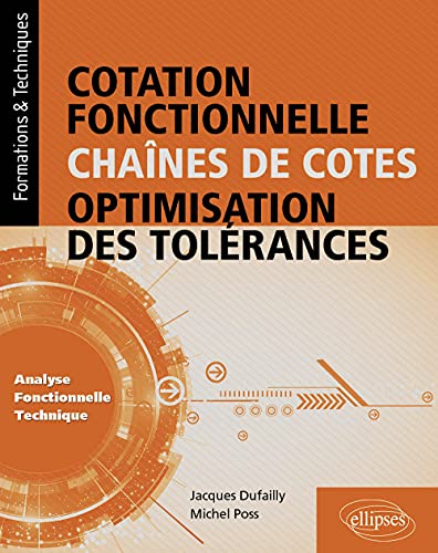 Cotation fonctionnelle, chaînes de cotes, optimisation des tolérances (Analyse fonctionnelle technique) (Formations & Techniques)