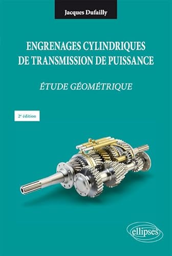 Engrenages cylindriques de transmission de puissance - Étude géométrique - 2e édition: Etude géometrique von ELLIPSES