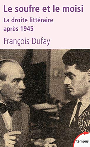 Le soufre et le moisi la droite littéraire après 1945: La droite littéraire après 1945, Chardonne, Morand et les hussards