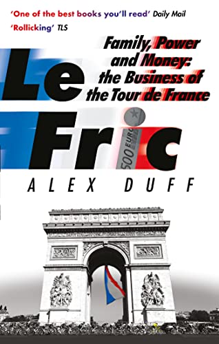 Le Fric: Family, Power and Money: The Business of the Tour de France von Constable