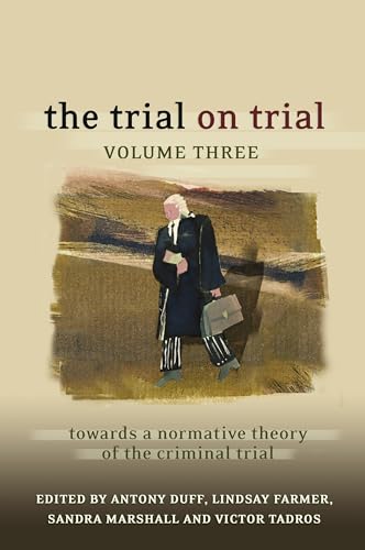 The Trial on Trial: Towards a Normative Theory of the Criminal Trial (3)