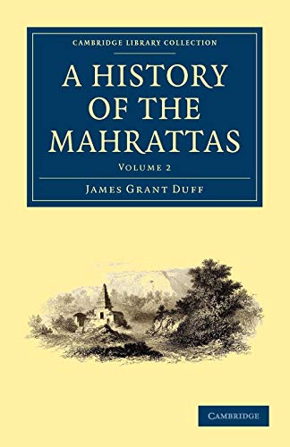 A History of the Mahrattas: Volume 2 (Cambridge Library Collection - History)