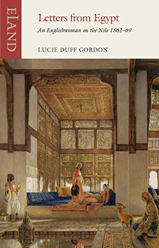 Letters from Egypt: An Englishwoman on the Nile, 1862-69 (Eland Classics)