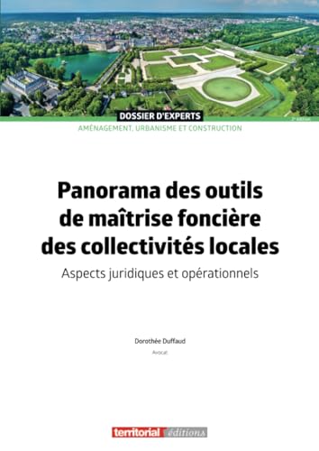 Panorama des outils de maîtrise foncière des collectivités locales: Aspects juridiques et opérationnels (Dossier d'experts) Panorama des outils de maîtrise foncière des collectivités locales: Aspects juridiques et opérationnels (Dossier d'experts) von Territorial Editions