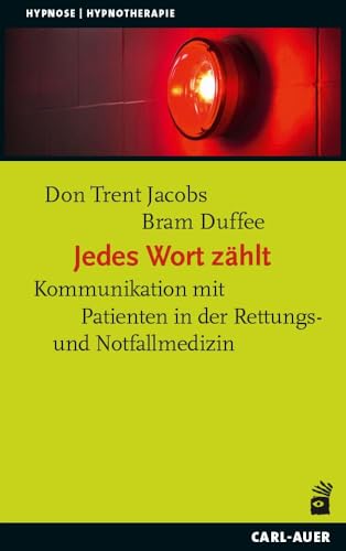 Jedes Wort zählt: Kommunikation mit Patienten in der Rettungs- und Notfallmedizin (Hypnose und Hypnotherapie)