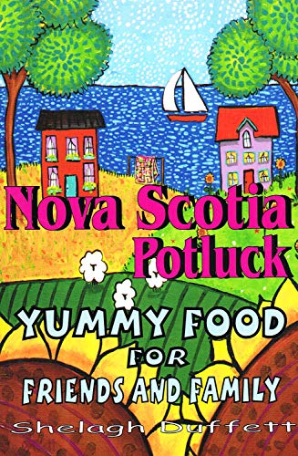 Nova Scotia Potluck: Yummy Food for Friends and Family Nova Scotia Potluck: Yummy Food for Friends and Family von Trafford Publishing