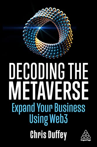 Decoding the Metaverse: Expand Your Business Using Web3 von Kogan Page