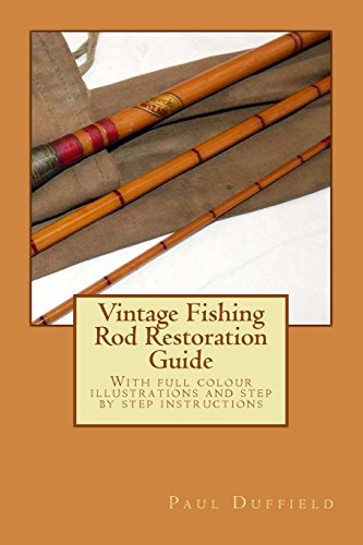 Vintage Fishing Rod Restoration Guide von CREATESPACE