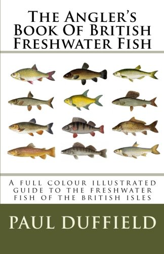 The Angler's Book Of British Freshwater Fish von CreateSpace Independent Publishing Platform