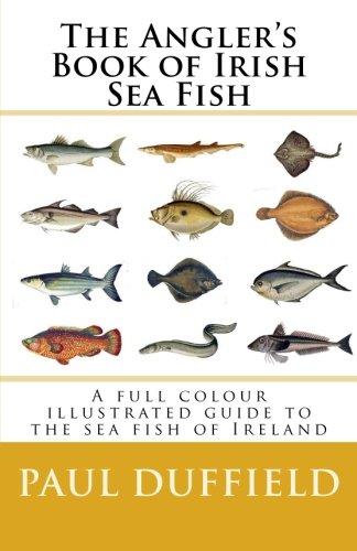 The Angler's Book of Irish Sea Fish von CreateSpace Independent Publishing Platform