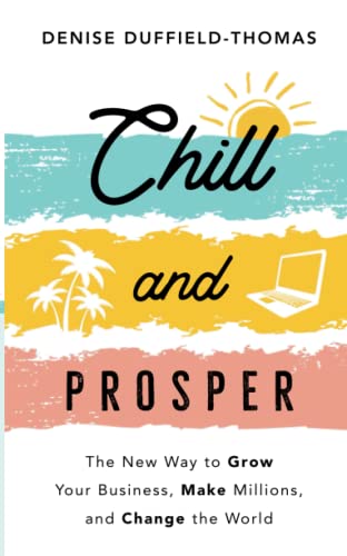 Chill and Prosper: The New Way to Grow Your Business, Make Millions, and Change the World von Hay House UK